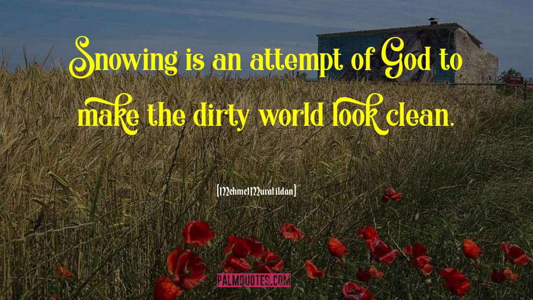 Dirty World quotes by Mehmet Murat Ildan