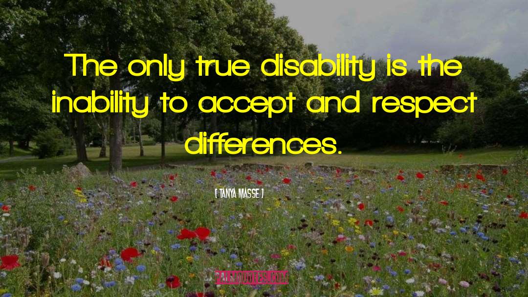 Disabilities quotes by Tanya Masse