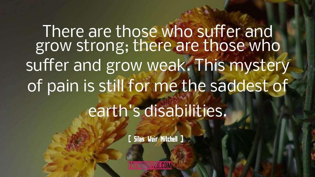 Disabilities quotes by Silas Weir Mitchell