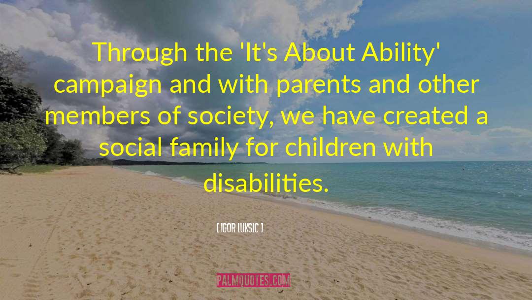 Disabilities quotes by Igor Luksic