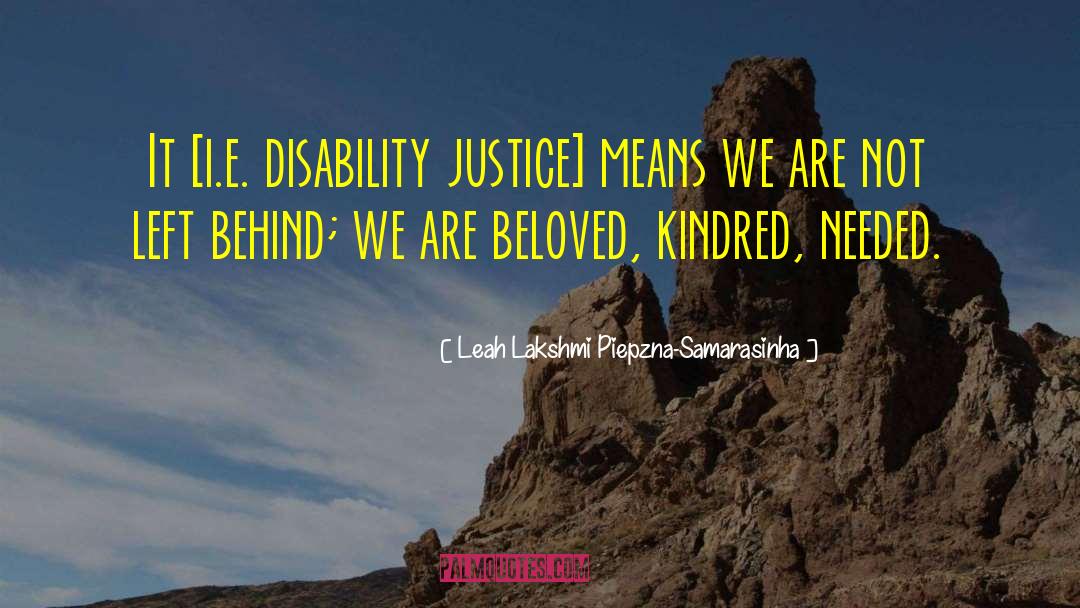 Disability Justice quotes by Leah Lakshmi Piepzna-Samarasinha