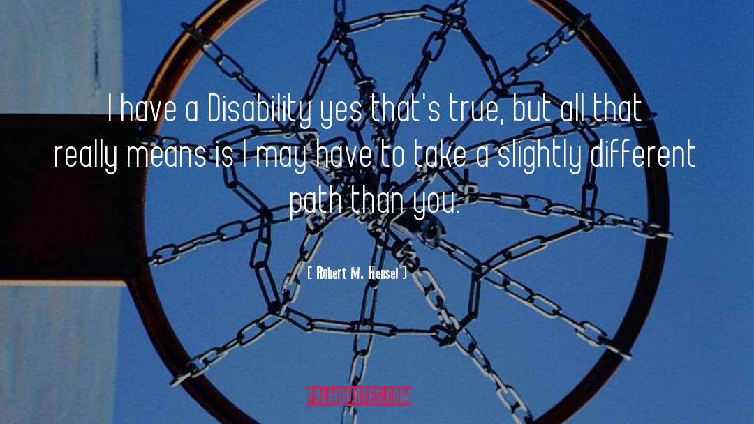 Disability Liberation quotes by Robert M. Hensel