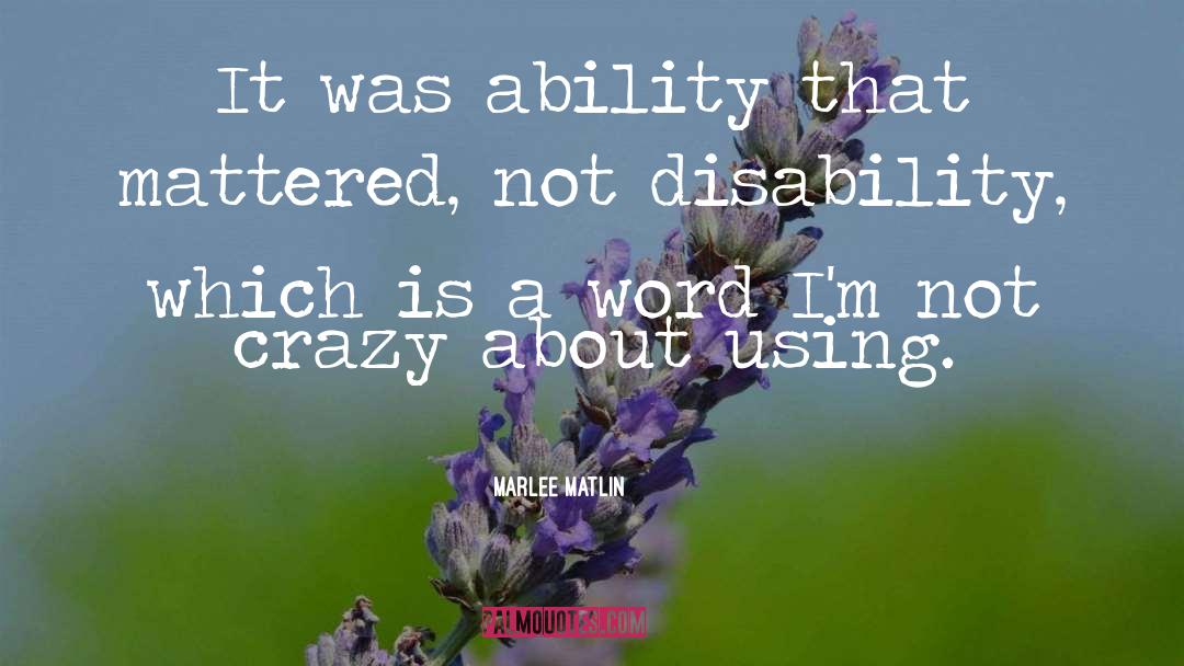 Disability Liberation quotes by Marlee Matlin