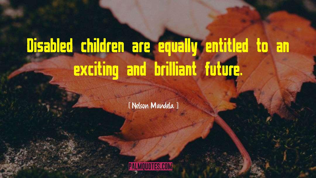 Disabled Children quotes by Nelson Mandela