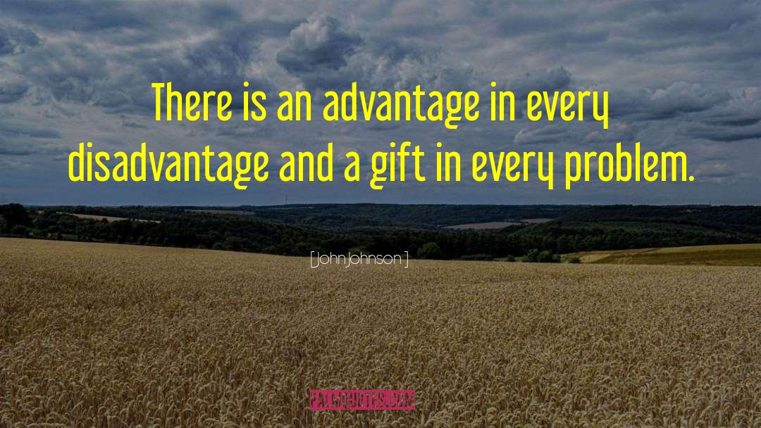 Disadvantage quotes by John Johnson