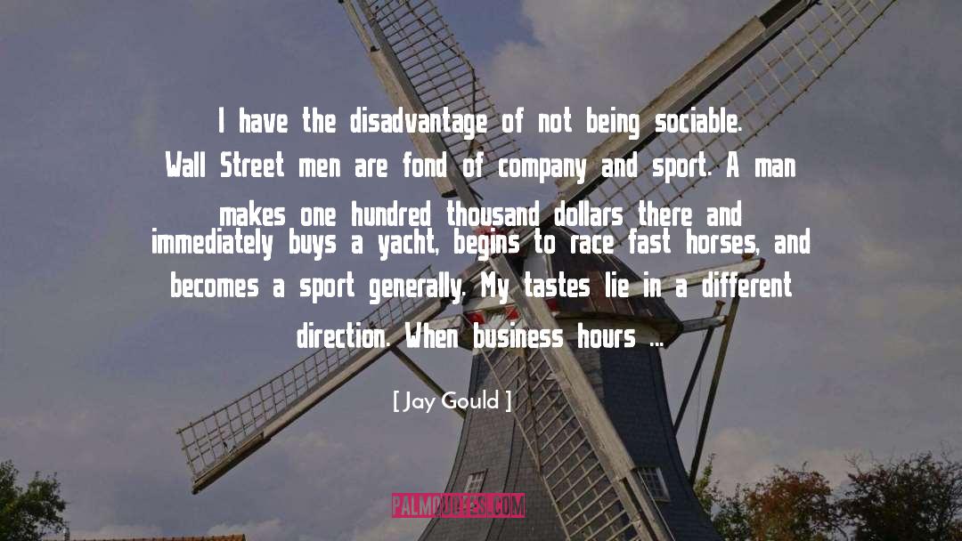 Disadvantage quotes by Jay Gould