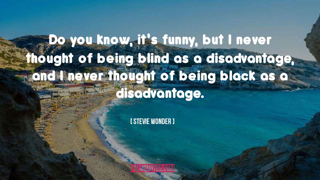 Disadvantage quotes by Stevie Wonder