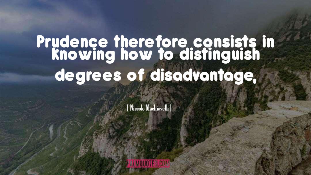 Disadvantages quotes by Niccolo Machiavelli