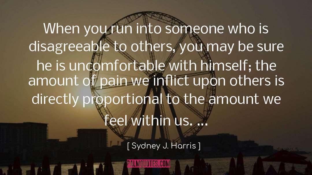 Disagreeable quotes by Sydney J. Harris