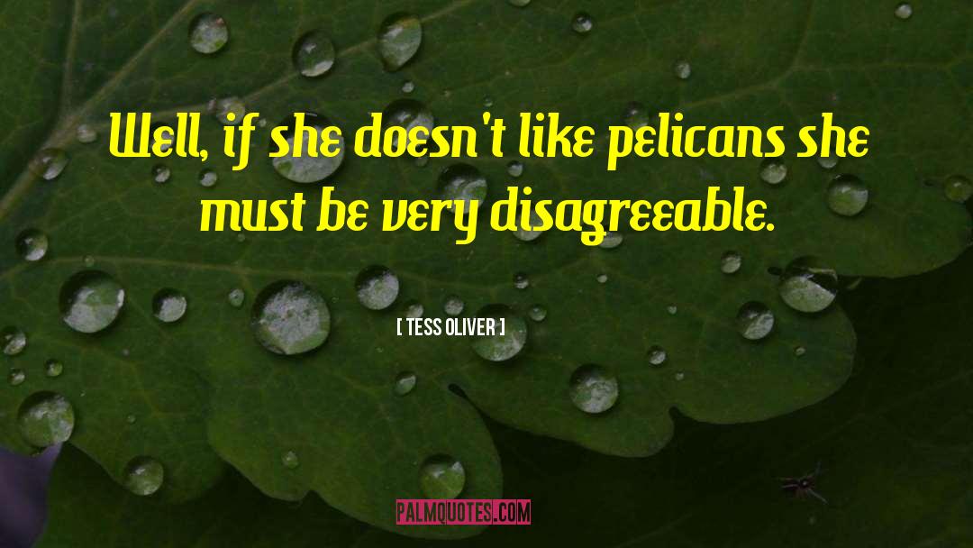 Disagreeable quotes by Tess Oliver