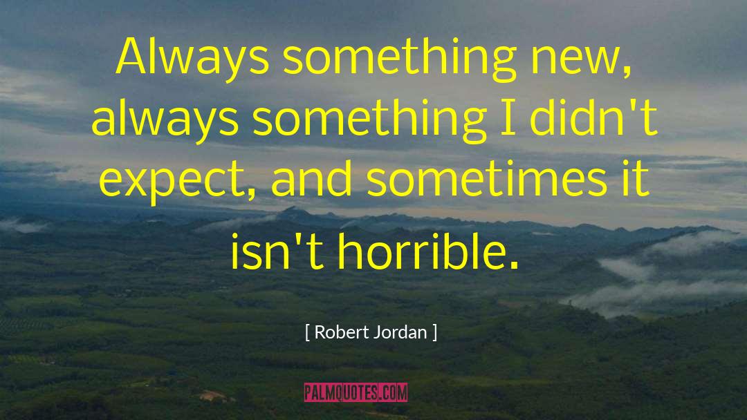 Disagreeableness Jordan quotes by Robert Jordan