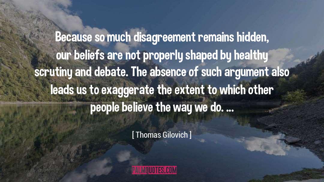 Disagreement quotes by Thomas Gilovich