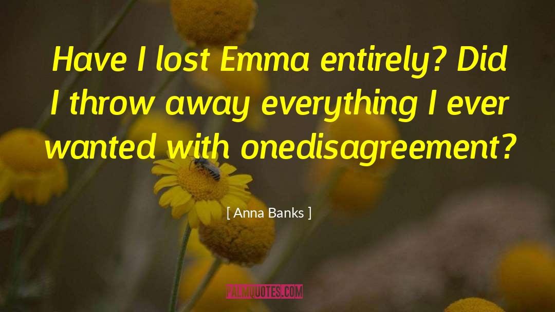 Disagreement quotes by Anna Banks