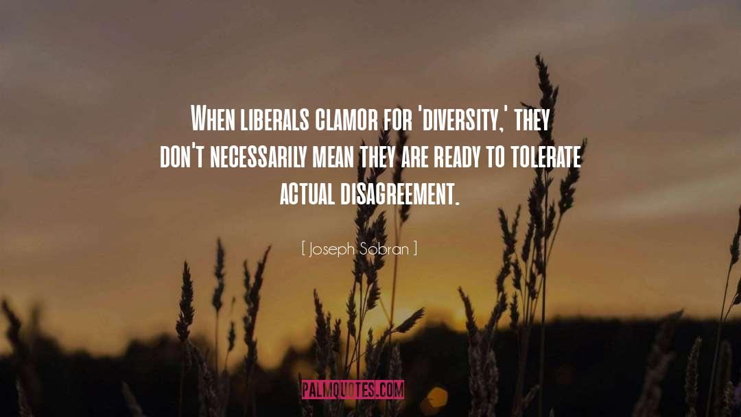 Disagreement quotes by Joseph Sobran