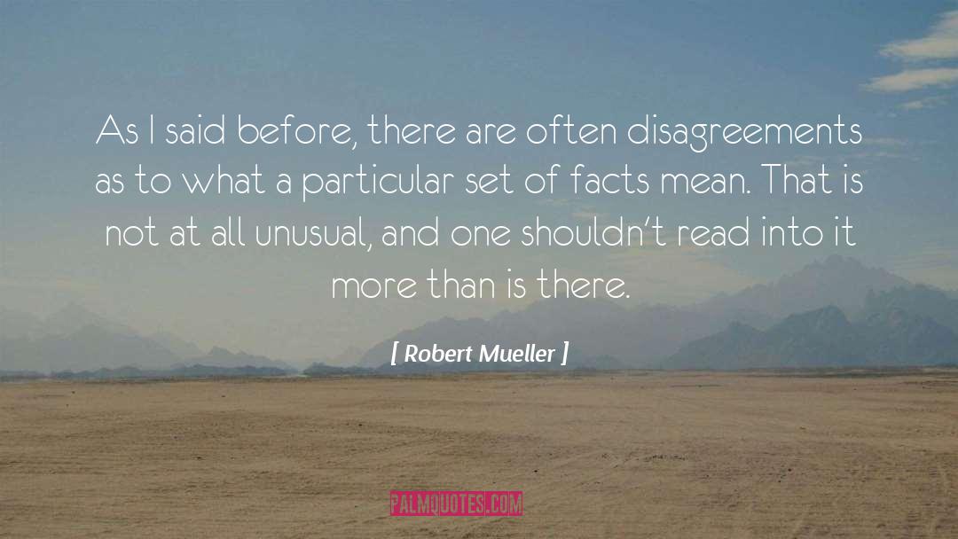 Disagreements quotes by Robert Mueller