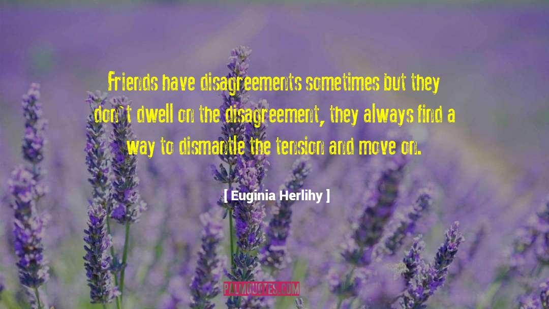Disagreements quotes by Euginia Herlihy