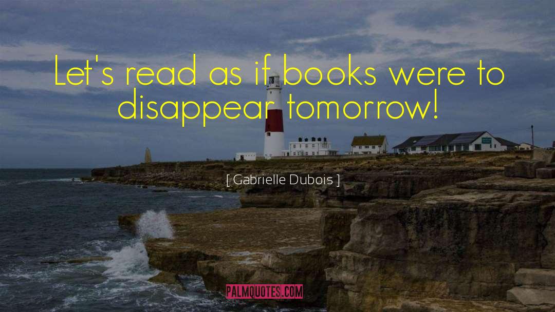 Disappearance quotes by Gabrielle Dubois