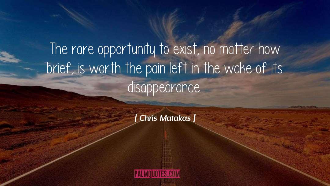 Disappearance quotes by Chris Matakas