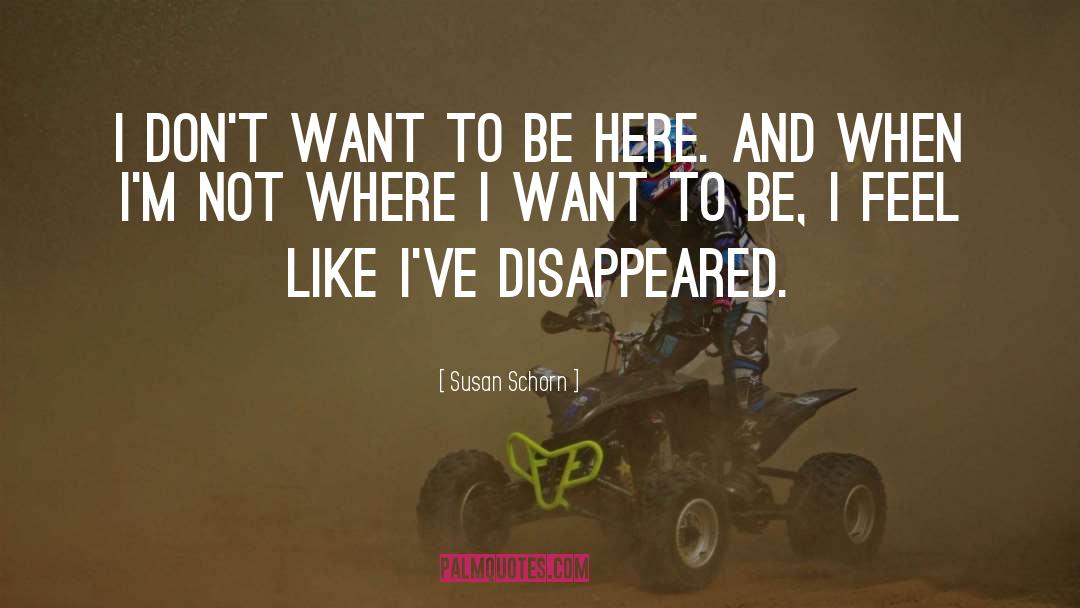 Disappeared quotes by Susan Schorn