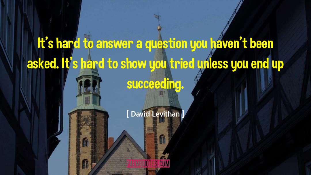 Disappearing To Succeed quotes by David Levithan