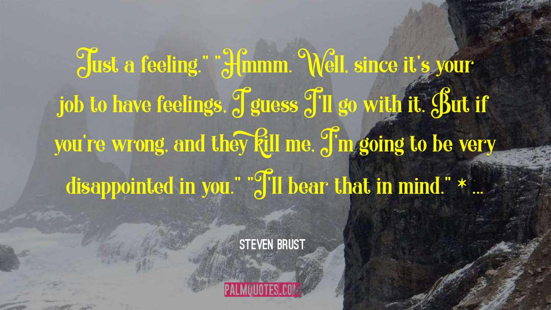 Disappointed In You quotes by Steven Brust