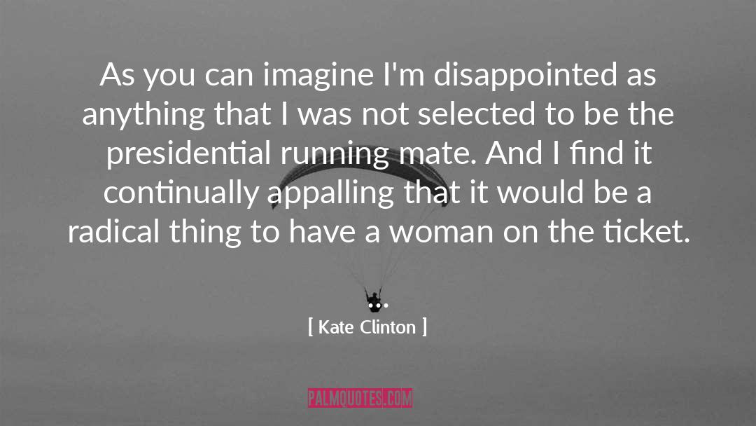 Disappointed quotes by Kate Clinton