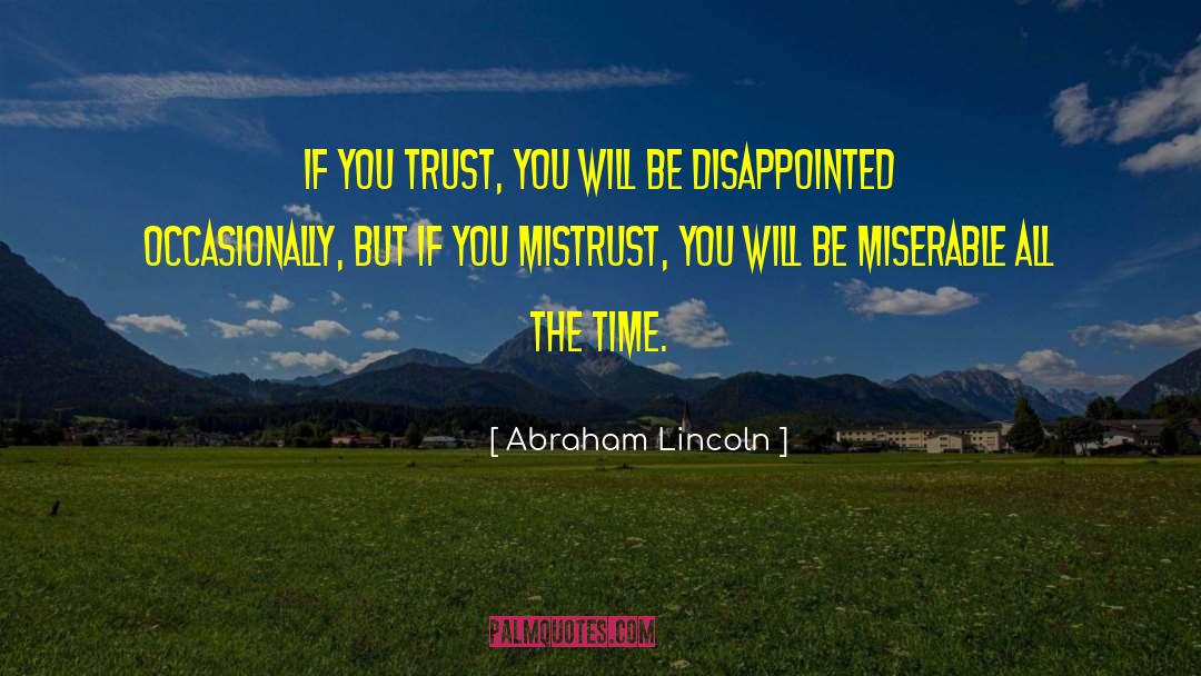 Disappointed Trust quotes by Abraham Lincoln