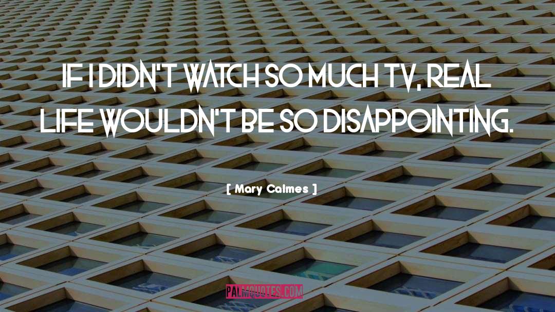 Disappointing Life quotes by Mary Calmes