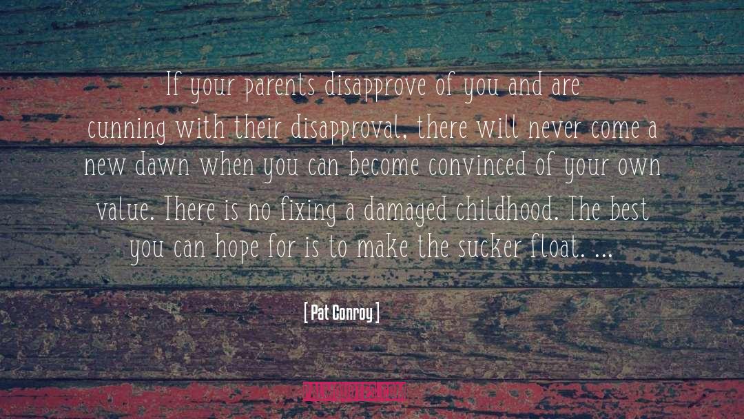 Disapprove quotes by Pat Conroy