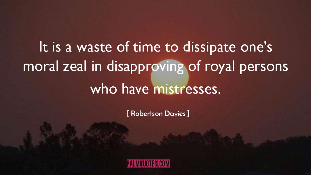 Disapproving quotes by Robertson Davies