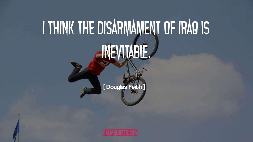 Disarmament quotes by Douglas Feith