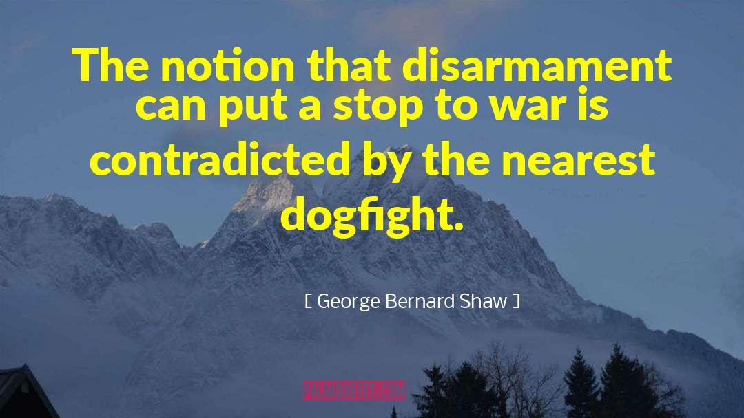 Disarmament quotes by George Bernard Shaw