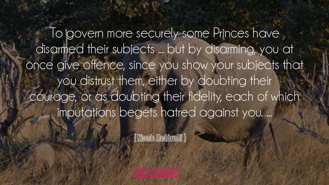 Disarming quotes by Niccolo Machiavelli