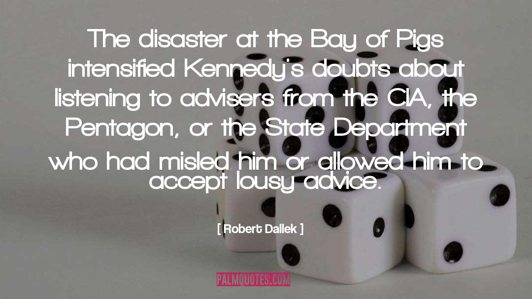 Disaster Capitalism quotes by Robert Dallek