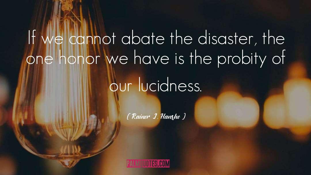 Disaster quotes by Rainer J. Hanshe
