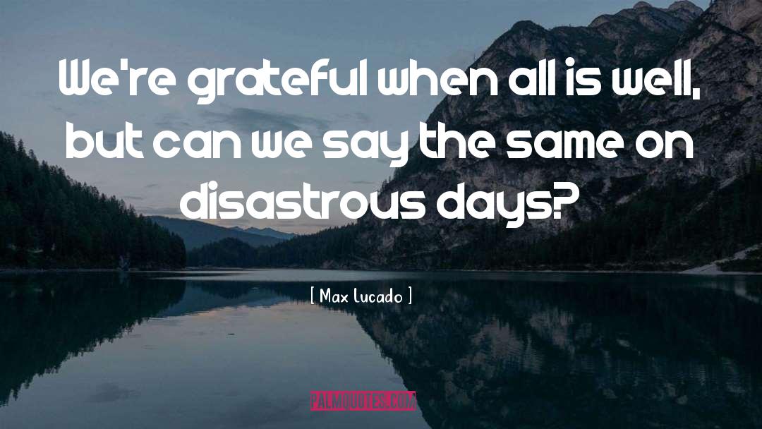 Disastrous quotes by Max Lucado