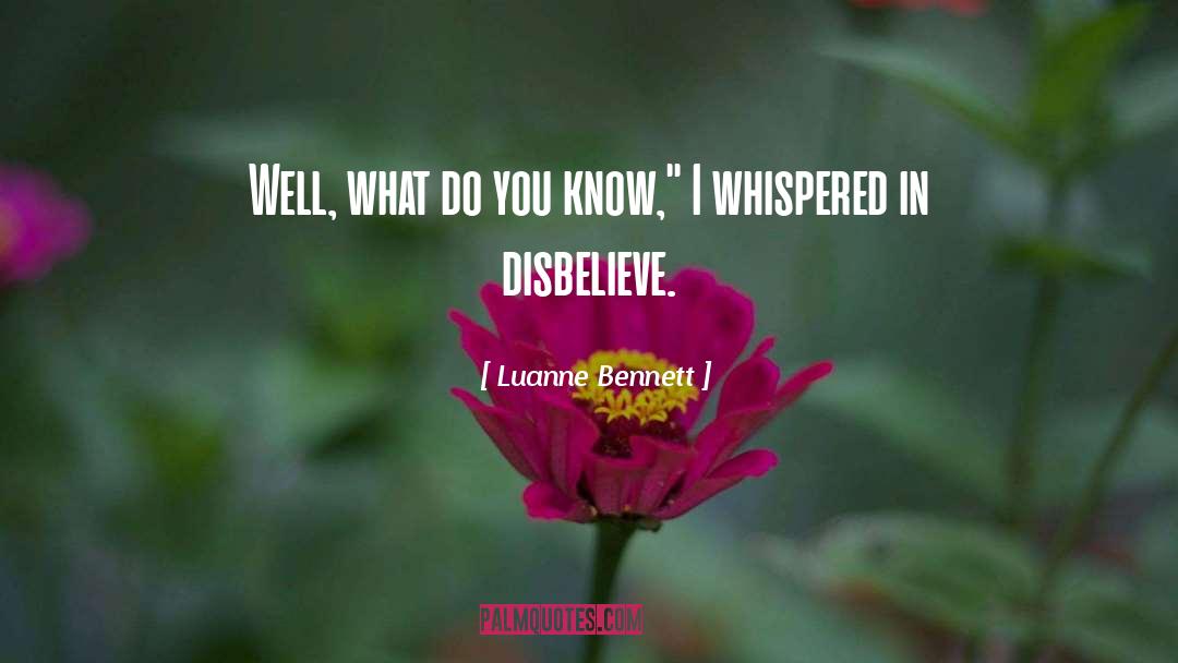 Disbelieve quotes by Luanne Bennett