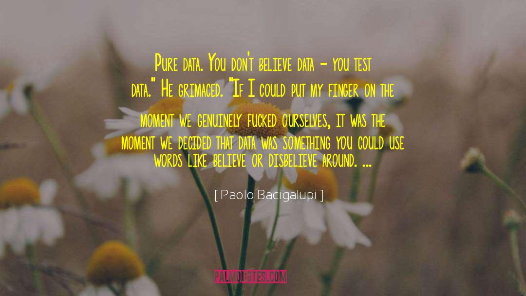 Disbelieve quotes by Paolo Bacigalupi