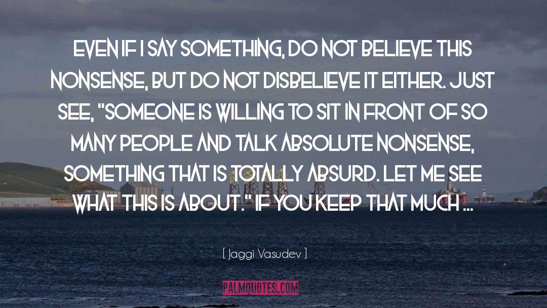 Disbelieve quotes by Jaggi Vasudev