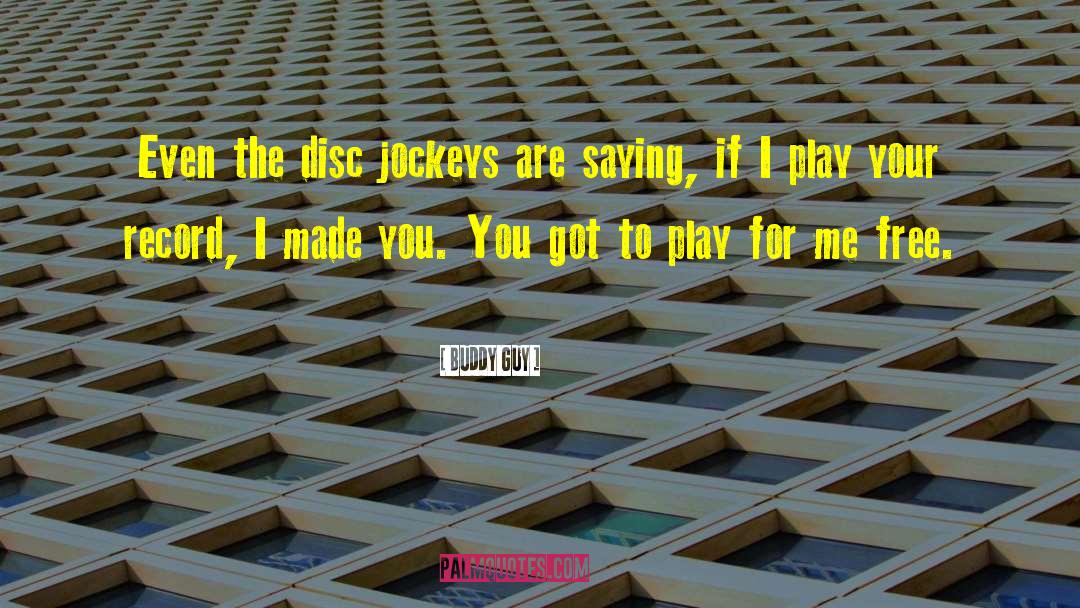 Disc quotes by Buddy Guy