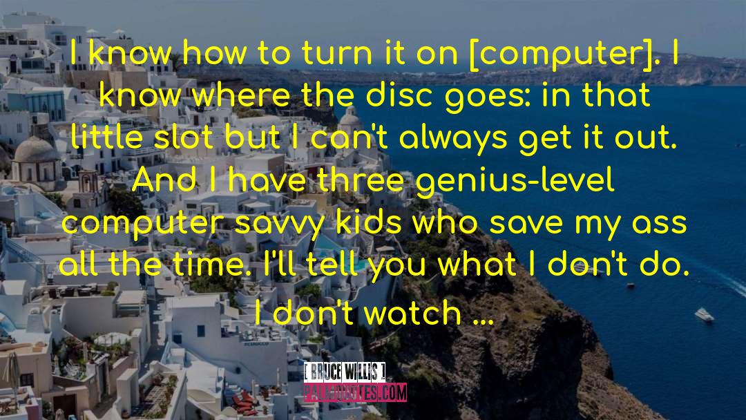 Disc quotes by Bruce Willis