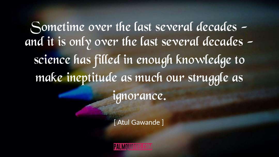 Discarding Knowledge quotes by Atul Gawande
