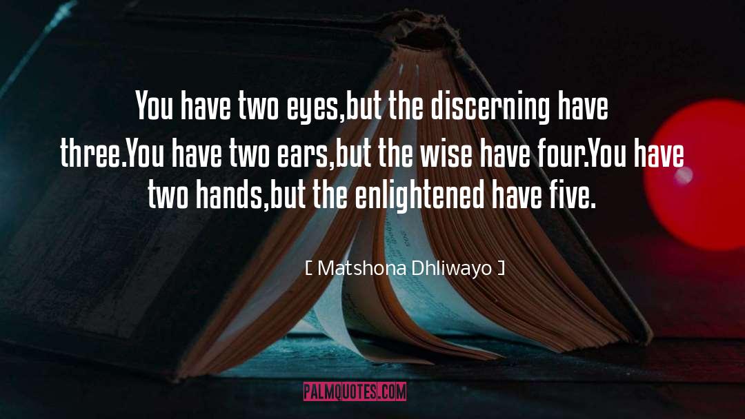 Discerning quotes by Matshona Dhliwayo