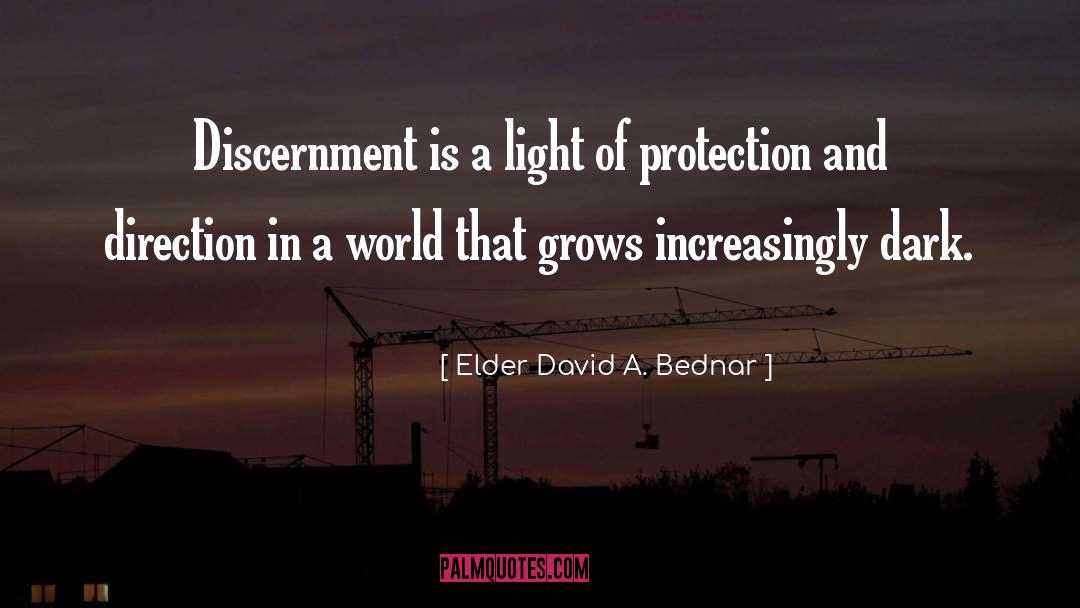 Discernment quotes by Elder David A. Bednar