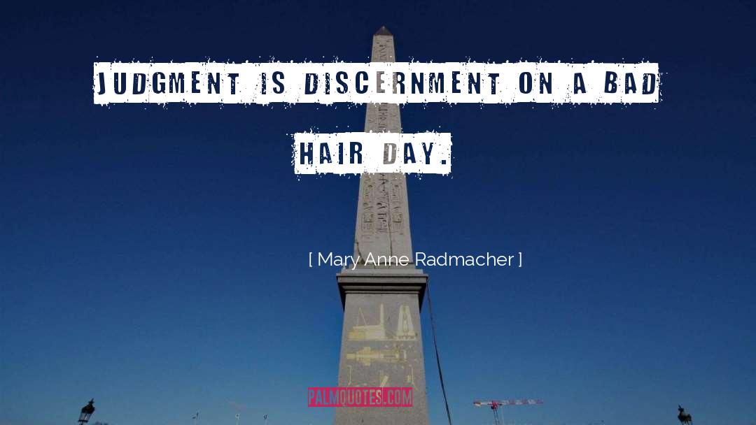 Discernment quotes by Mary Anne Radmacher