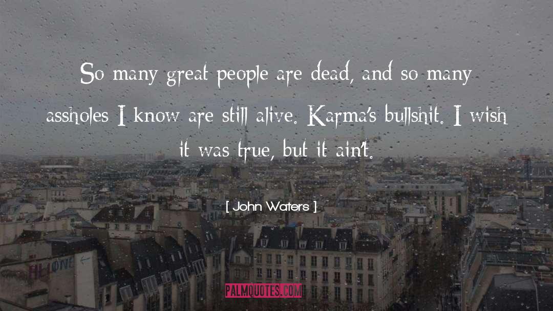 Discharge Karma quotes by John Waters