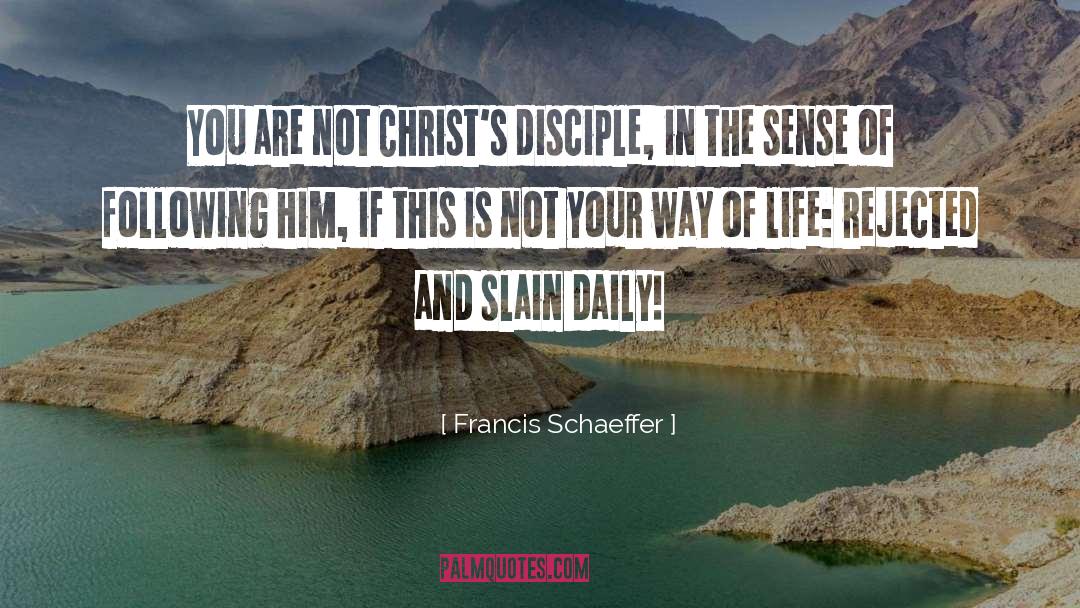 Disciple quotes by Francis Schaeffer