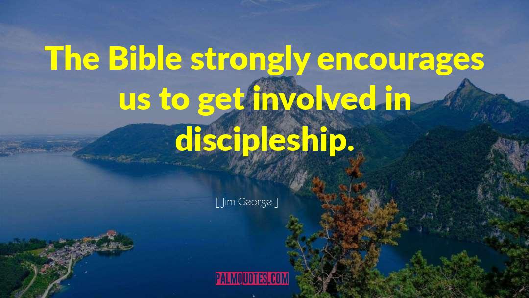 Disciplenship quotes by Jim George