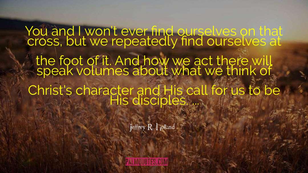 Disciples quotes by Jeffrey R. Holland