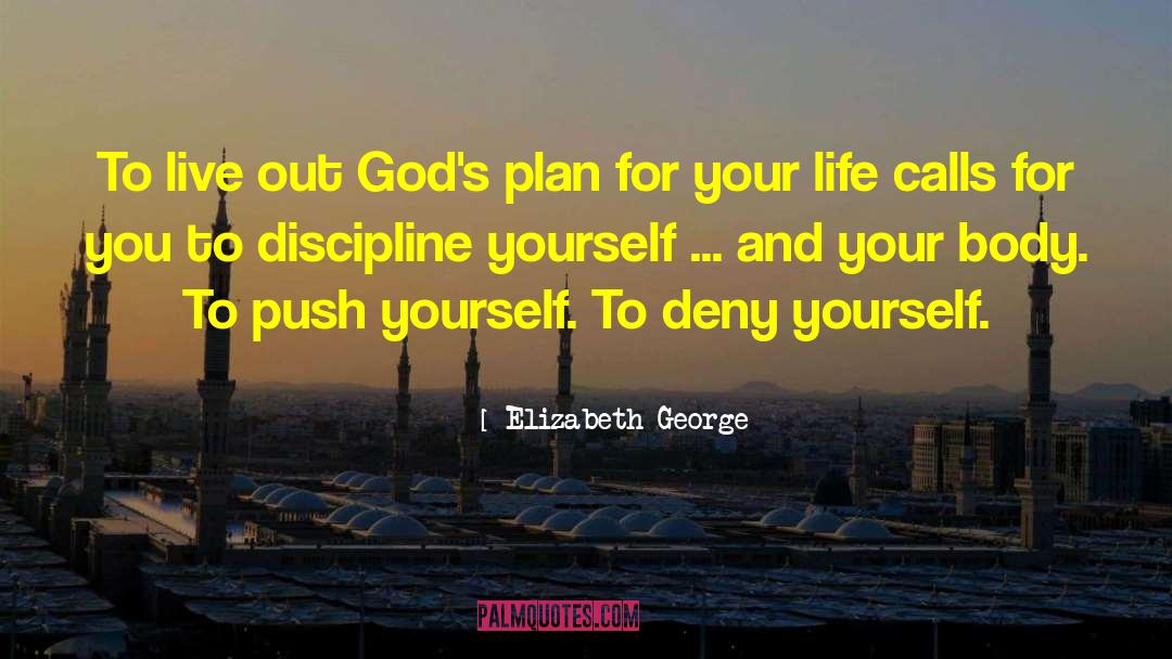 Discipline Yourself quotes by Elizabeth George